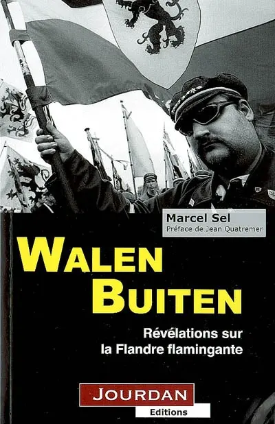 Walen buiten ! : révélations sur la Flandre flamingante