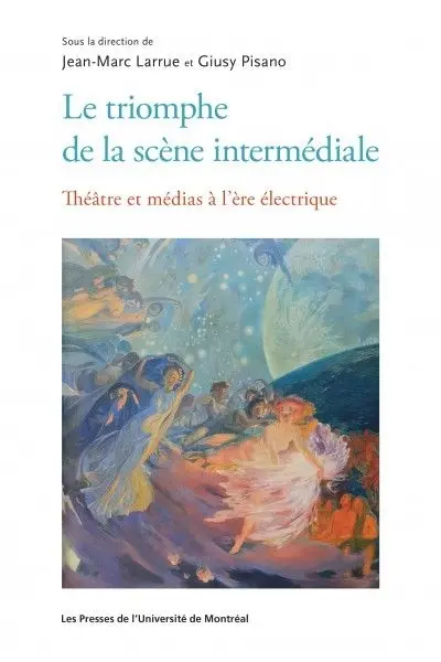 Le triomphe de la scène intermédiale : théâtre et médias à l'ère électrique