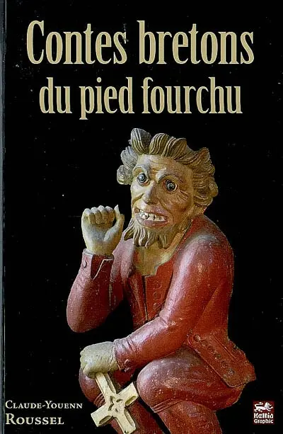 Contes bretons du pied fourchu. Estranges et espouventables amours d'un diable en forme de gentillôme et d'une damoiselle de Rennes : relation publiée en 1620