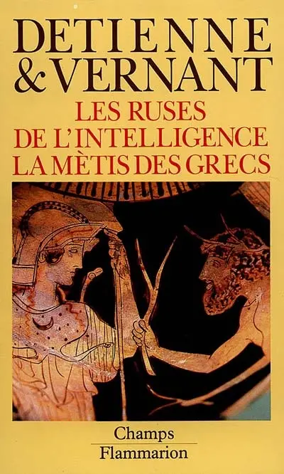Les ruses de l'intelligence : la mètis des Grecs