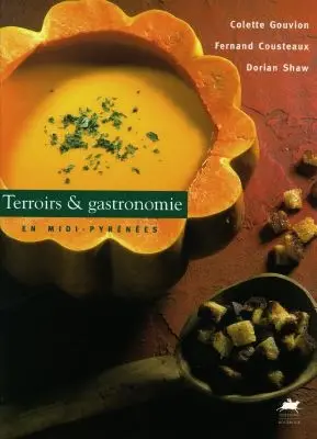 Terroirs et gastronomie en Midi-Pyrénées