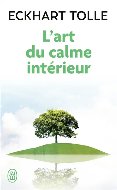 L'art du calme intérieur : à l'écoute de sa nature essentielle