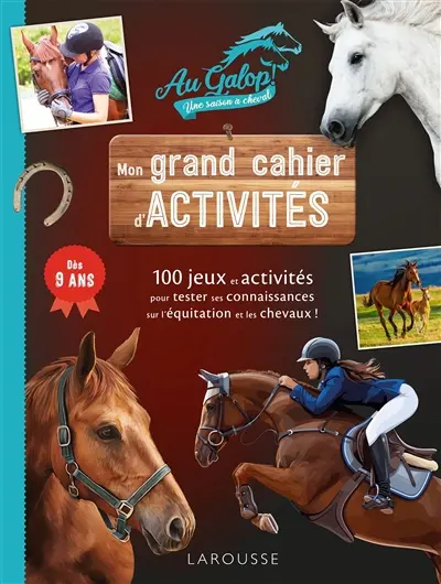 Au galop ! Une saison à cheval : mon grand cahier d'activités : 100 jeux et activités pour tester ses connaissances sur l'équitation et les chevaux ! Dès 9 ans