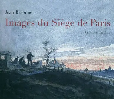 Images du siège de Paris, 1870-1871