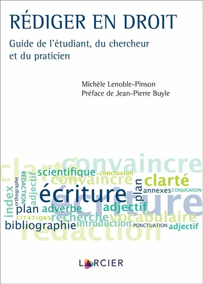 Rédiger en droit : guide de l'étudiant, du chercheur et du praticien