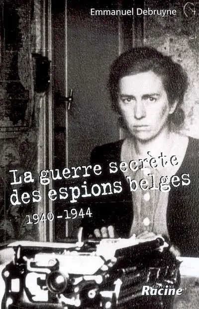 La guerre secrète des espions belges, 1940-1944