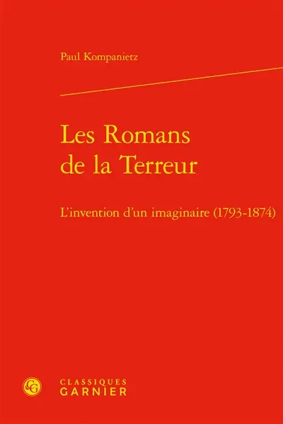 Les romans de la Terreur : l'invention d'un imaginaire (1793-1874)