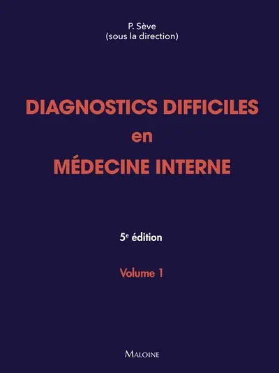 Diagnostics difficiles en médecine interne. Vol. 1