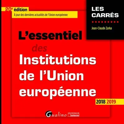 L'essentiel des institutions de l'Union européenne : 2018-2019