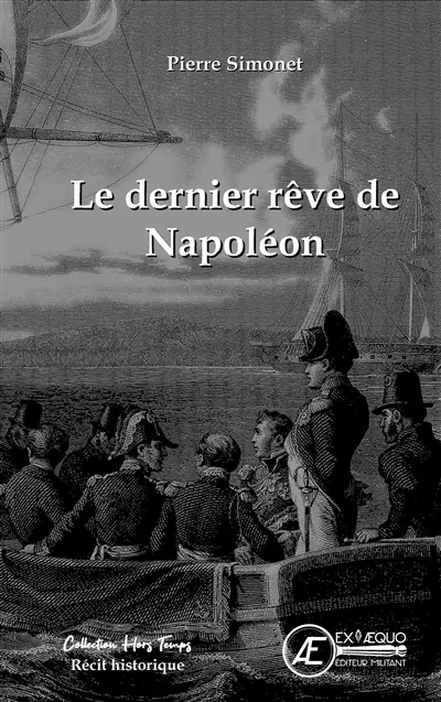 Le dernier rêve de Napoléon : récit historique