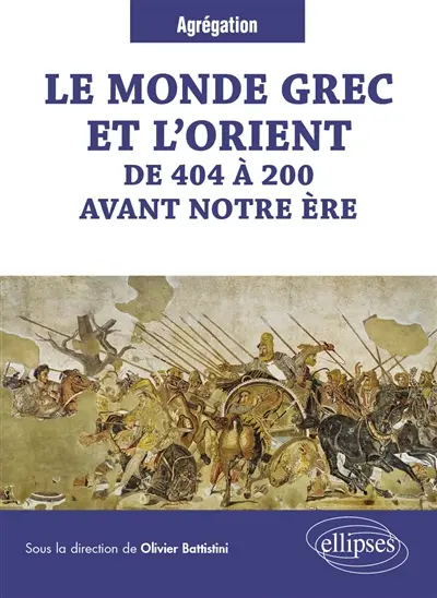 Le monde grec et l'Orient : de 404 à 200 avant notre ère : agrégation
