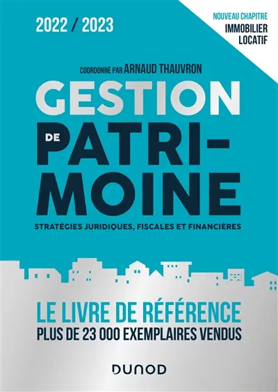 Gestion de patrimoine : stratégies juridiques, fiscales et financières : 2022-2023