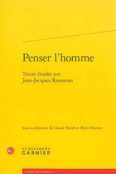 Penser l'homme : treize études sur Jean-Jacques Rousseau
