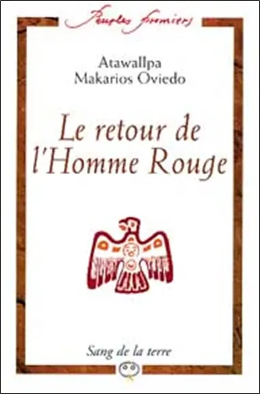 Le retour de l'homme rouge : entretiens avec six chamans d'Amérique latine