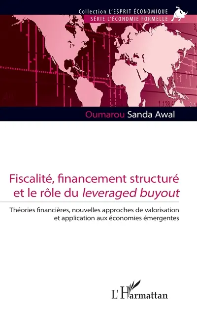 Fiscalité, financement structuré et le rôle du leveraged buyout : théories financières, nouvelles approches de valorisation et application aux économies émergentes