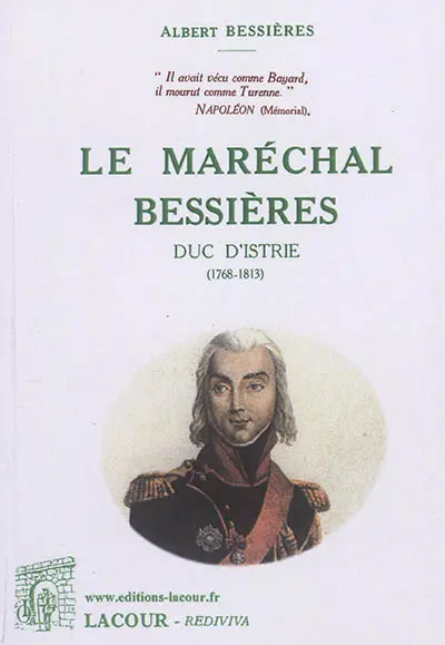 Le maréchal Bessières, duc d'Istrie (1768-1813)