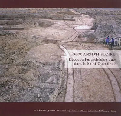 350.000 ans d'histoire : découvertes archéologiques dans le Saint-Quentinois