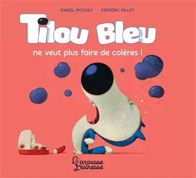 Tilou Bleu. Tilou Bleu ne veut plus faire de colères !