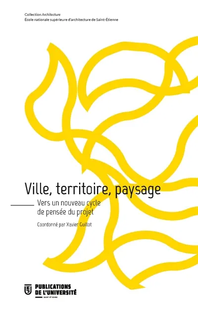 Ville, territoire, paysage : vers un nouveau cycle de pensée du projet