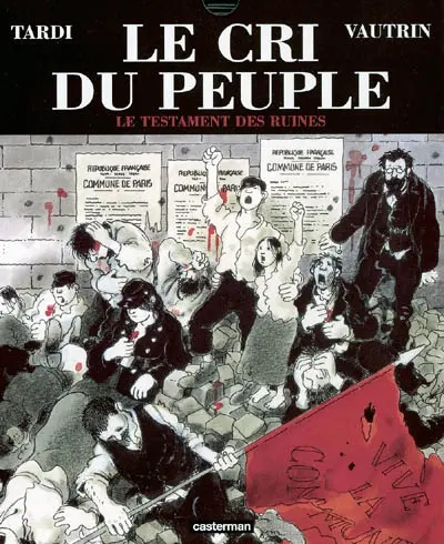 Le cri du peuple. Vol. 4. Le testament des ruines