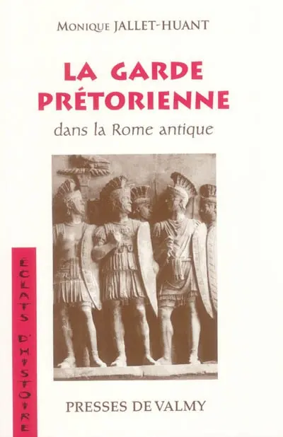 La garde prétorienne dans la Rome antique