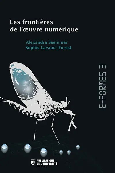 E-formes. Vol. 3. Les frontières de l'oeuvre numérique