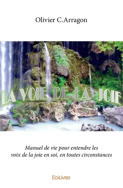 La voie de la joie : Manuel de vie pour entendre les voix de la joie en soi, en toutes circonstances