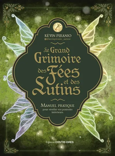 Le grand grimoire des fées et des lutins : manuel pratique pour révéler vos pouvoirs intérieurs