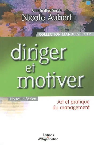 Diriger et motiver : art et pratique du management