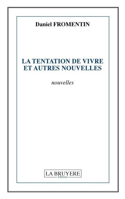 LA TENTATION DE VIVRE ET AUTRES NOUVELLES