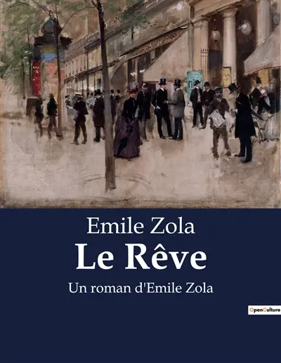 Le Rêve : Un roman d'Emile Zola