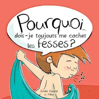 Pourquoi... dois-je toujours me cacher les fesses ?