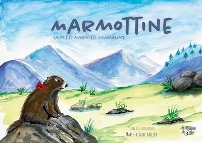 Marmottine : la petite marmotte courageuse