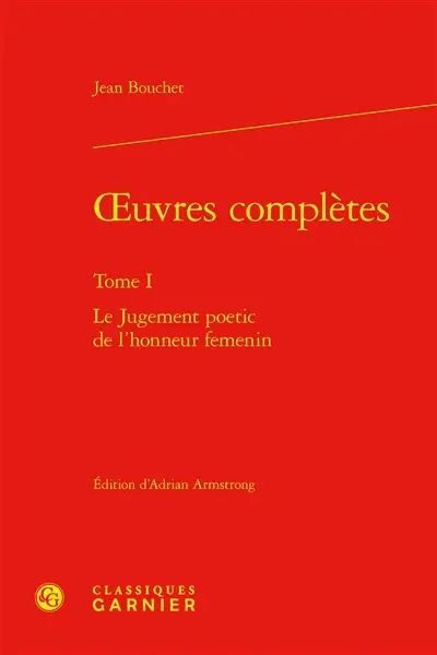 Oeuvres complètes. Vol. 1. Le jugement poetic de l'honneur femenin