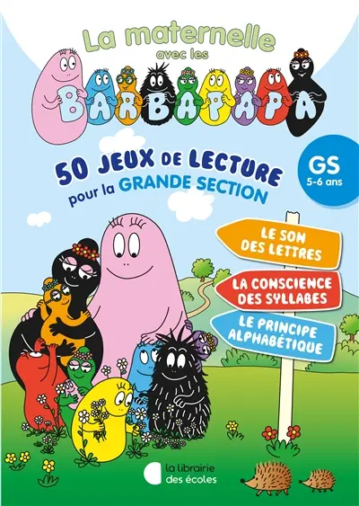 La maternelle avec les Barbapapa : 50 jeux de lecture pour la grande section, GS, 5-6 ans : pour consolider tous les apprentissages