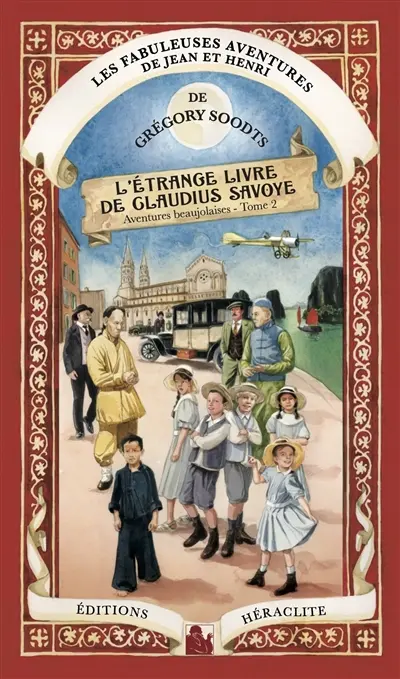 L'étrange livre de Claudius Savoye : Les fabuleuses aventures de Jean et Henri : aventures beaujolaises tome 2