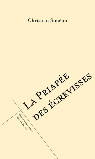 La priapée des écrevisses ou L'affaire Steinheil : d'après l'histoire de Marguerite Steinheil dite la Pompadour de la troisième République