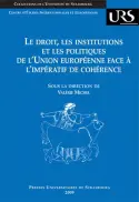 Le droit, les institutions et les politiques de l'Union européenne face à l'impératif de cohérence : actes du colloque des 10 et 11 mai 2007, Université Robert Schuman