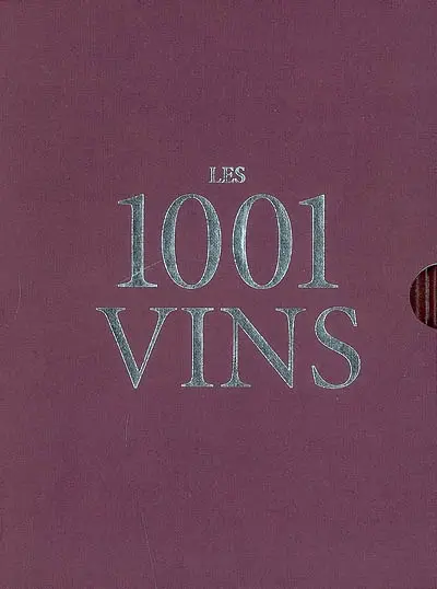 Les 1.001 vins qu'il faut avoir goûtés dans sa vie
