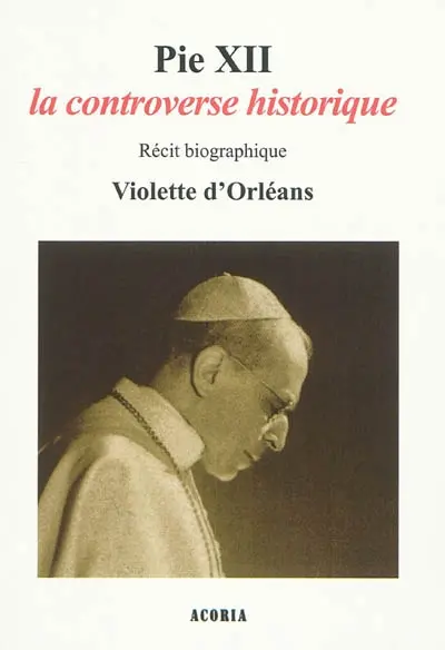 Pie XII, la controverse historique : récit biographique