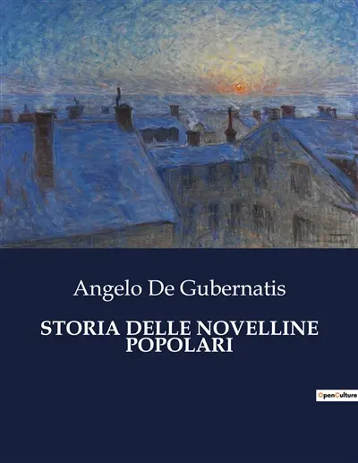 STORIA DELLE NOVELLINE POPOLARI : Un viaggio nelle radici delle narrazioni popolari italiane.