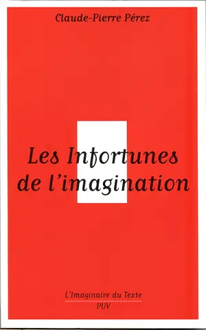 Les infortunes de l'imagination : aventures et avatars d'un personnage conceptuel de Baudelaire aux postmodernes
