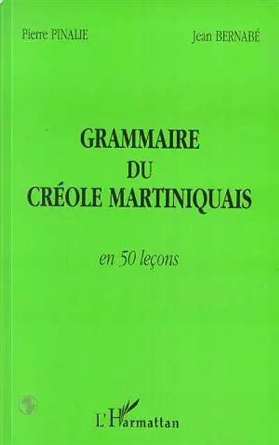 Grammaire du créole martiniquais en 50 leçons