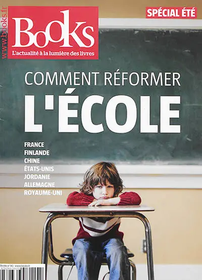 Books, n° 90. Comment réformer l'école : France, Finlande, Chine, Etats-Unis, Jordanie, Allemagne, Royaume-Uni