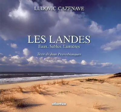 Les Landes : eaux, sables, lumières