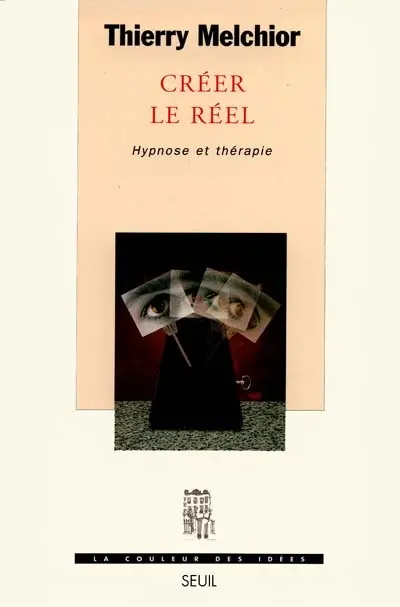 Créer le réel : hypnose et thérapie