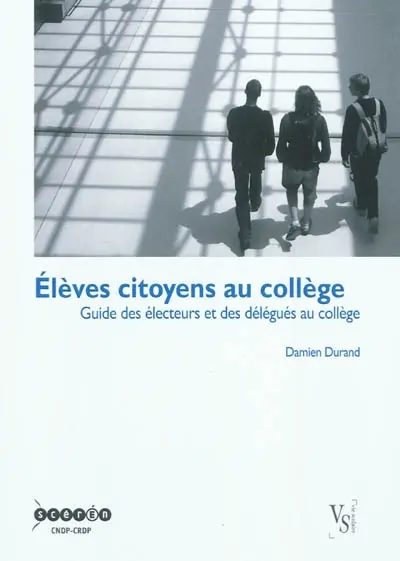 Elèves citoyens au collège : guide des électrices, des électeurs et des délégués au collège