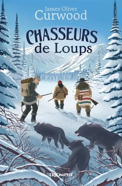 Les chasseurs. Vol. 1. Chasseurs de loups