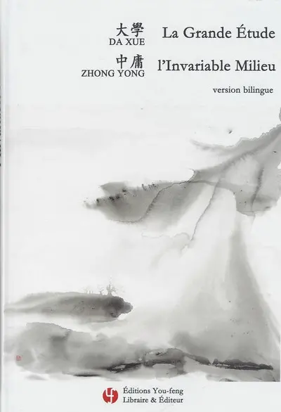 La grande étude. Da xue. L'invariable milieu. Zhong yong