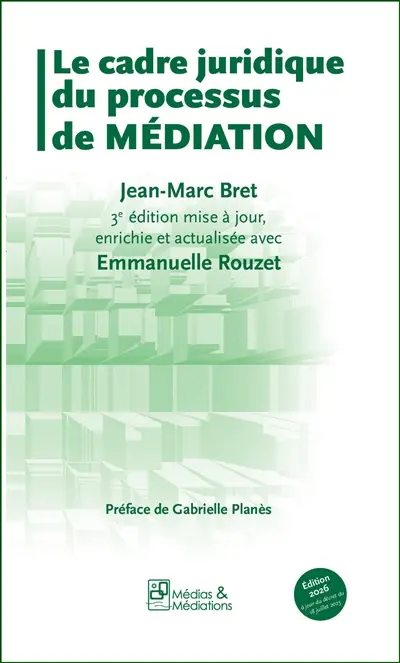 Le cadre juridique du processus de médiation : 2026 : édition mise à jour, enrichie et actualisée
